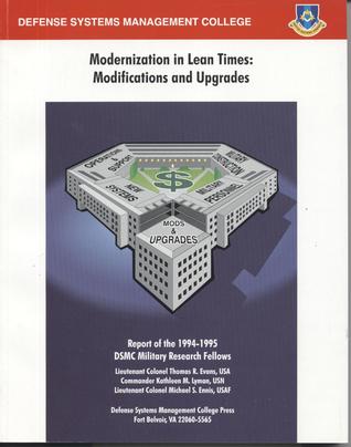 Modernization in Lean Times: Modifications and Upgrades (July 1995): Report of the DSMC 1994-1995 Military Research Fellows