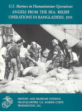 Angels From the Sea: Relief Operations in Bangladesh, 1991