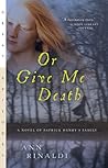 Or Give Me Death by Ann Rinaldi