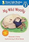My Wild Woolly (Green Light Readers Level 2) My Wild Woolly (Green Light Readers Level 2)