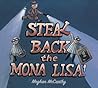 Steal Back the Mona Lisa! Steal Back the Mona Lisa!