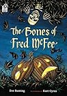 The Bones of Fred McFee by Eve Bunting