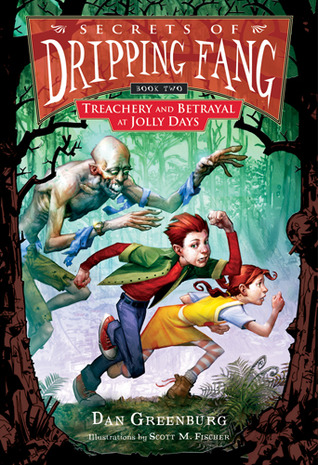 Treachery and Betrayal at Jolly Days (Secrets of Dripping Fang, #2)