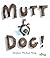 Mutt Dog! by Stephen Michael King