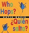 Who Hops?/¿Quién salta? by Katie Davis