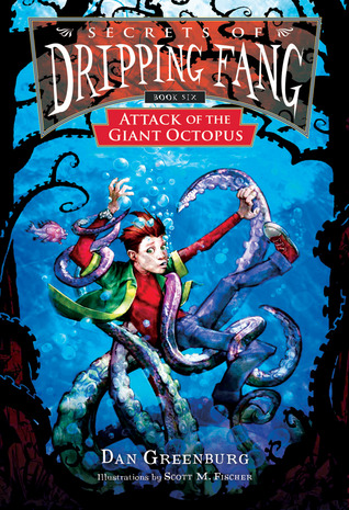 Attack of the Giant Octopus (Secrets of Dripping Fang, #6)