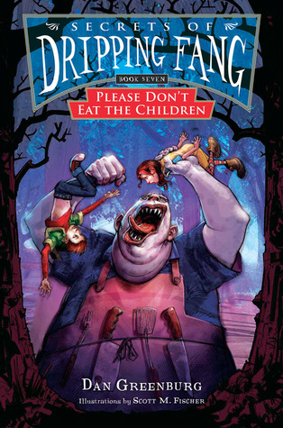 Please Don't Eat the Children (Secrets of Dripping Fang, #7)