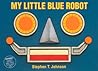 My Little Blue Robot