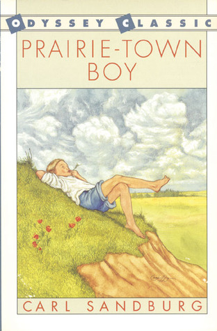 Prairie-Town Boy: Pulitzer Prize-Winning Poet Carl Sandburg's Childhood Memoir for Children (Ages 8-12) (Odyssey Classic)