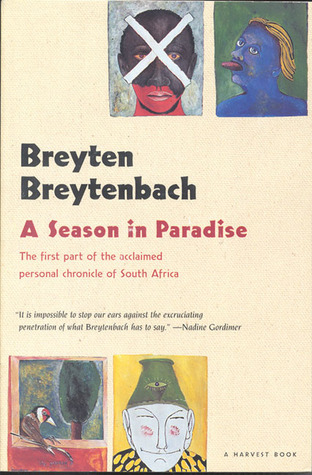 Season In Paradise: A Travelogue After Exile―South Africa's Hellish Reality of Apartheid and Racial Discrimination (A Harvest Book)