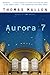Aurora 7 by Thomas Mallon Aurora 7 by Thomas Mallon