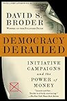 Democracy Derailed: Initiative Campaigns and the Power of Money
