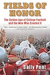 Fields of Honor: The Golden Age of College Football and the Men Who Created It Fields of Honor: The Golden Age of College Football and the Men Who Created It