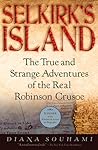 Selkirk's Island: The True and Strange Adventures of the Real Robinson Crusoe