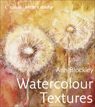 Watercolour Textures: An art guide from basic textures to advanced compositions (Collins Artist’s Studio)
