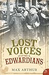 Lost Voices of the Edwardians by Max Arthur