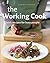 The Working Cook: Quick Recipes for Busy People