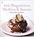 100 Magnificent Muffins & S...