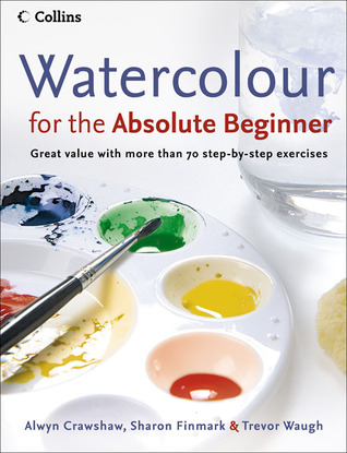 Watercolour for the Absolute Beginner: The essential watercolour painting guide (Paperback)