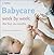 Babycare Week by Week: The First Six Months