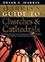 Harris's Guide to Churches and Cathedrals: Discovering the Unique and Unusual in Over 500 Churches and Cathedrals