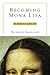 Becoming Mona Lisa: The Mak...