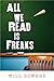 All We Read Is Freaks by William S. Bowers