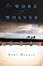The Work of Wolves by Kent Meyers