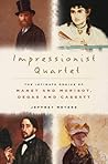 Impressionist Quartet: The Intimate Genius Of Manet And Morisot, Degas And Cassatt Impressionist Quartet: The Intimate Genius Of Manet And Morisot, Degas And Cassatt