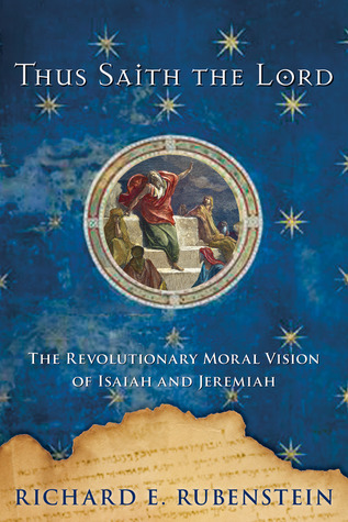 Thus Saith the Lord: The Revolutionary Moral Vision of Isaiah and Jeremiah (Hardcover)