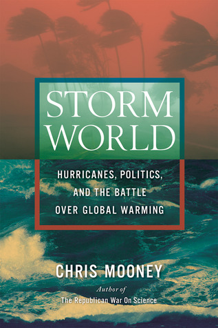 Storm World: Hurricanes, Politics, and the Battle Over Global Warming