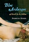 Blue Arabesque: A Search for the Sublime Blue Arabesque: A Search for the Sublime