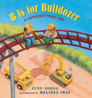 B Is for Bulldozer: A Construction ABC (Hardcover)