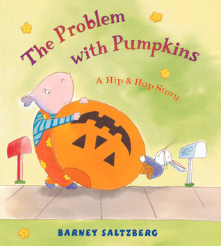 The Problem with Pumpkins: A Hip & Hop Story (Hardcover)