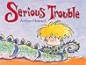 Serious Trouble Serious Trouble