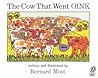 The Cow That Went OINK by Bernard Most