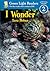 I Wonder: A Picture Book About a Curious Child and Creatures for Kids (Ages 4-7) (Green Light Readers Level 2)