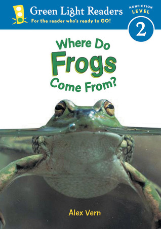 Where Do Frogs Come From? (Green Light Readers: All Levels)