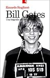 Bill Gates. Una biografia non autorizzata Bill Gates. Una biografia non autorizzata