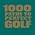 1000 Paths to Great Golf
