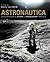 Astronautica. La historia desde el Sputnik al Transbordador y más allá