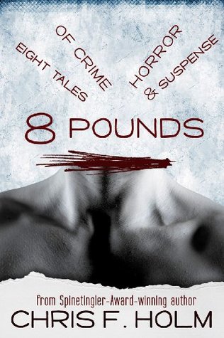 8 Pounds: Eight Tales of Crime, Horror, & Suspense (Kindle Edition)