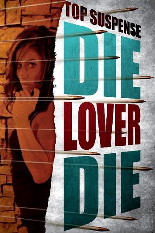 Die, Lover, Die! (Kindle Edition)