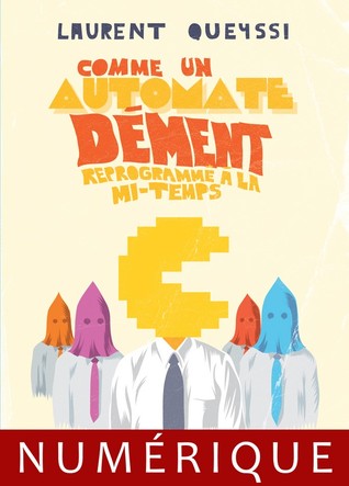 Comme un automate dément reprogrammé à la mi-temps