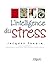 L'intelligence Du Stress