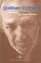 Québec libre!: Entretiens politiques avec Pierre Falardeau