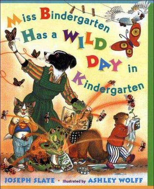 Miss Bindergarten Has a Wild Day in Kindergarten (Miss Bindergarten Books)