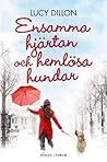 Ensamma hjärtan och hemlösa hundar by Lucy Dillon