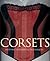 Corsets - Historical Patterns & Techniques by Jill Salen