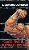 Cage Five Is Going to Break by E. Richard Johnson Cage Five Is Going to Break by E. Richard Johnson